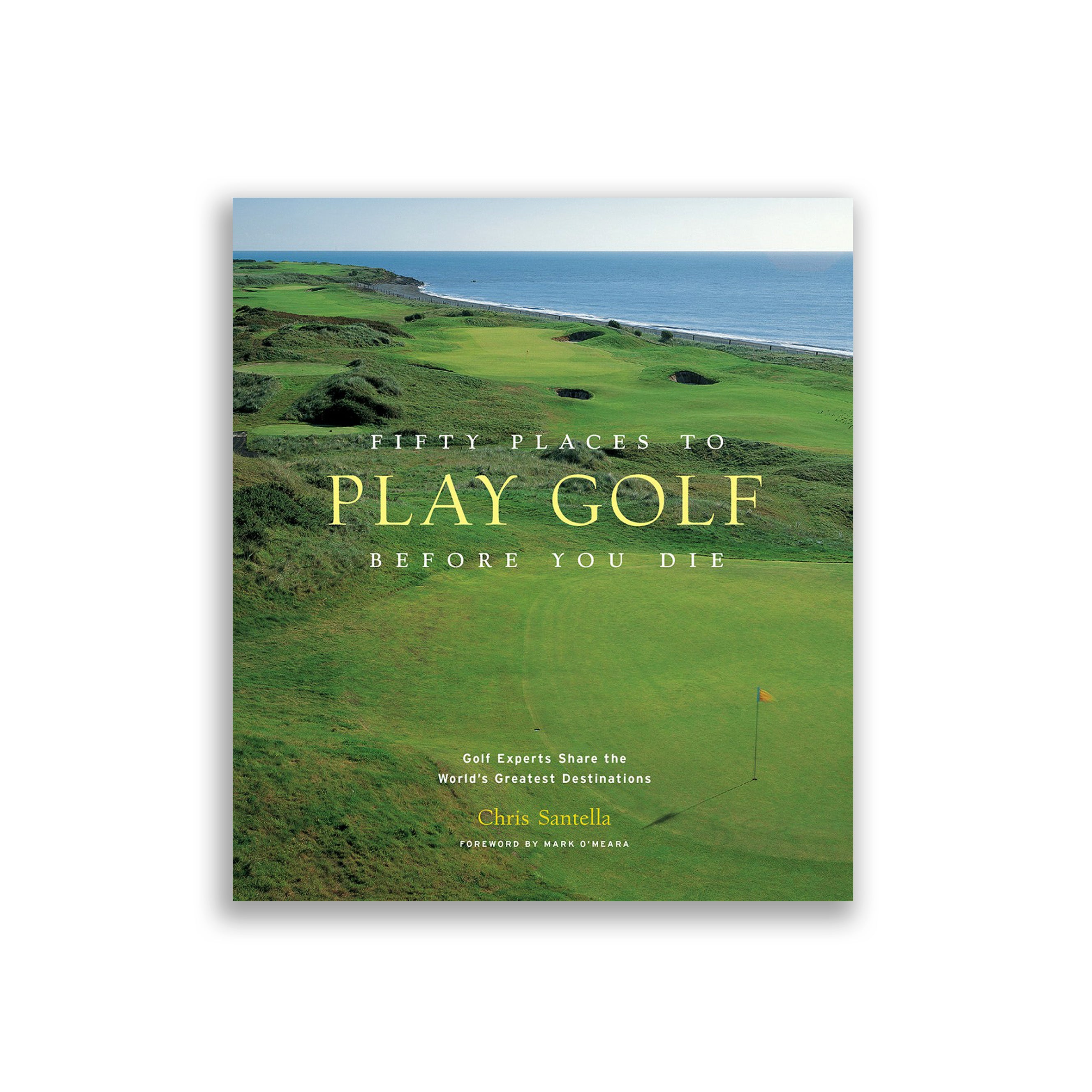 Fifty Places to Play Golf Before You Die