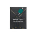 The Martini Field Guide