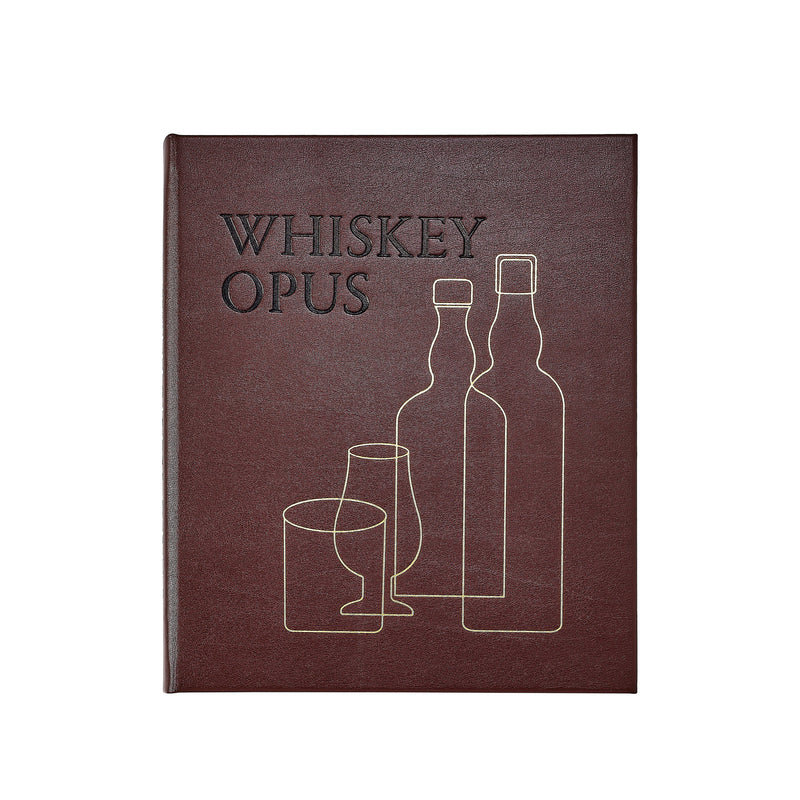 Whiskey Opus: The Definitive Guide to the World's Greatest Whiskey Distilleries