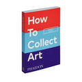 How To Collect Art